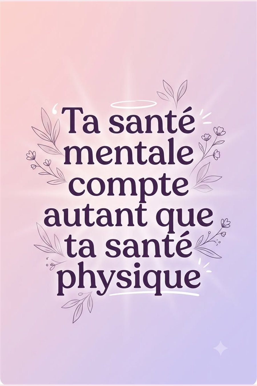 Affiche : ta santé mentale compte autant que ta santé physique.